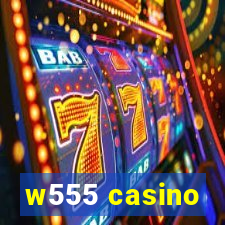 w555 casino